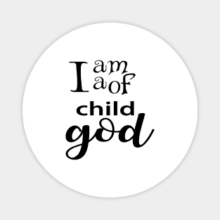 I am a child of god Magnet